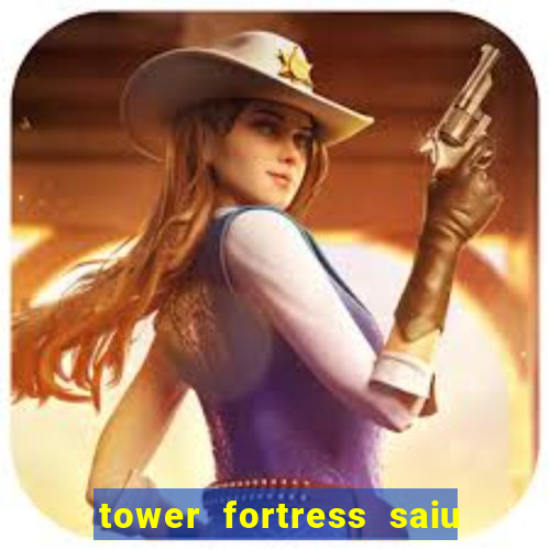 tower fortress saiu da play store